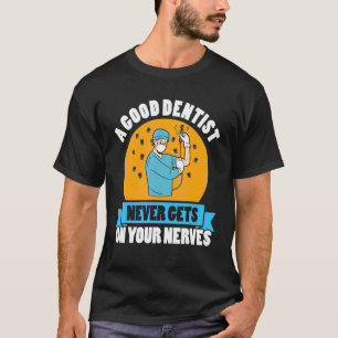Dentist humor jokes denture clinic toothpaste orth T-Shirt