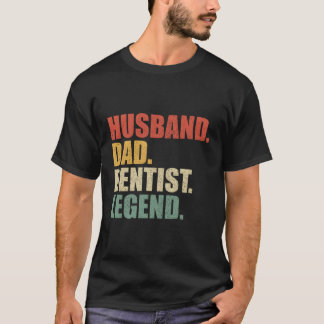 Dentist Husband Dad Legend Father'S Day T-Shirt