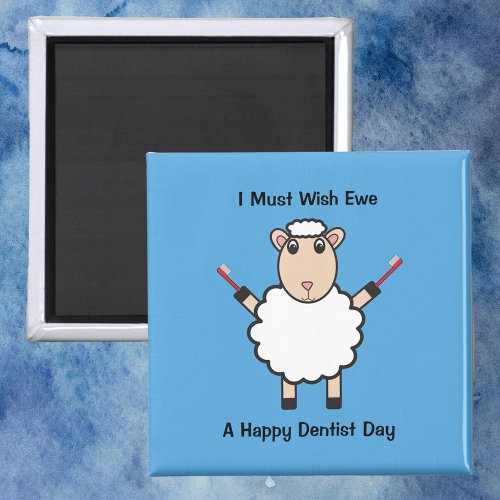 Dentist I Must Wish Ewe Funny Sheep Magnet