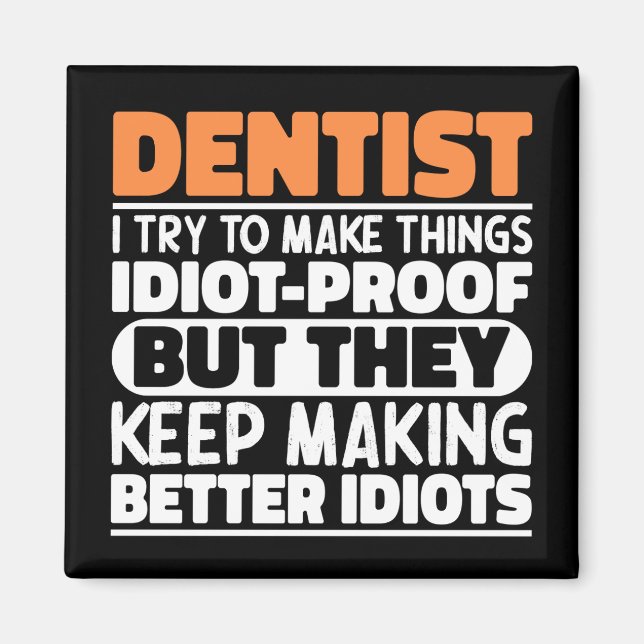 Dentist I Try To Make Things Funny Sayings Dentist Magnet (Front)