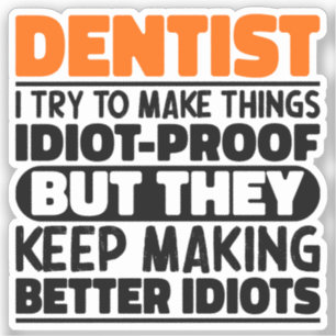 Dentist I Try To Make Things Funny Sayings Dentist Sticker