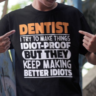 Dentist I Try To Make Things Funny Sayings Dentist T-Shirt