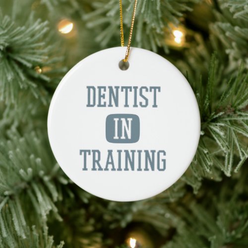 Dentist in Training Future Dentist Dental Student Ceramic Ornament