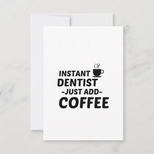DENTIST INSTANT JUST ADD COFFEE THANK YOU CARD