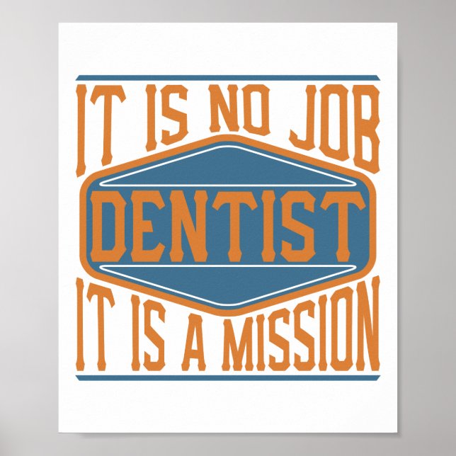 Dentist  - It Is No Job, It Is A Mission Poster (Front)