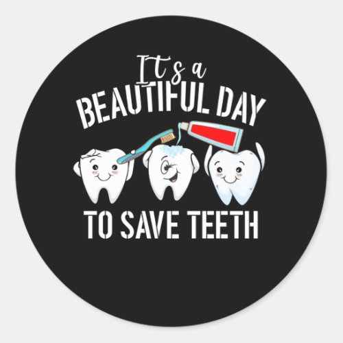 Dentist Its a Beautiful Day to Save Teeth Dental Classic Round Sticker
