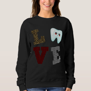 Dentist Love Tooth Dental Life Valentine s Day  He Sweatshirt