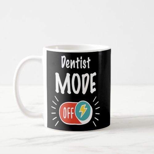 Dentist Mode On For hardworking And Motivated Dent Coffee Mug