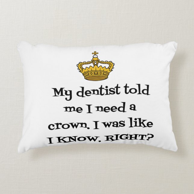 DENTIST  NEED CROWN ACCENT PILLOW (Front)