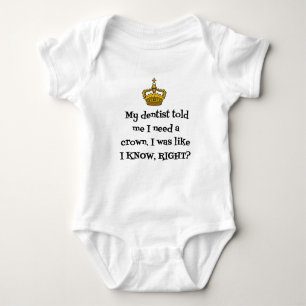 DENTIST NEED CROWN BABY BODYSUIT