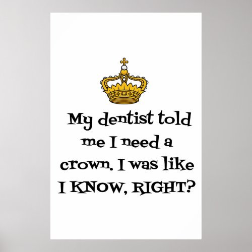 DENTIST  NEED CROWN POSTER