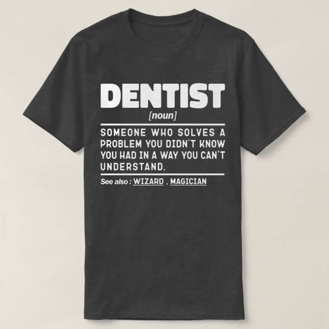 Dentist Noun Doctor Cool Dental Team Funny Student T-Shirt (Design Front)