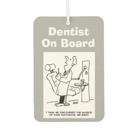 Dentist on board. Funny cartoon about Dentists. Air Freshener