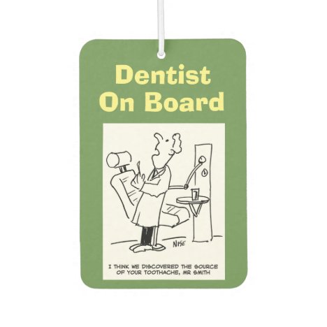 Dentist on board. Funny cartoon about Dentists. Air Freshener