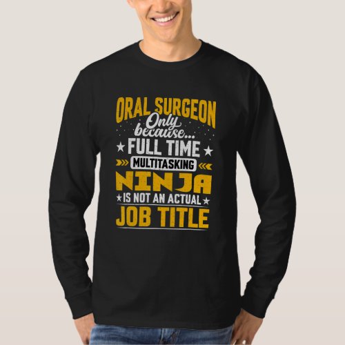 Dentist Oral Surgery Doctor Oral Surgeon Job Title T_Shirt