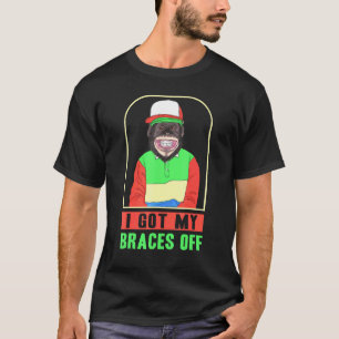 Dentist Orthodontist I Got My Braces Off T-Shirt