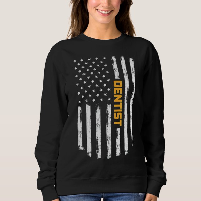 Dentist Proud Positive Carrer Vintage American Fla Sweatshirt (Front)