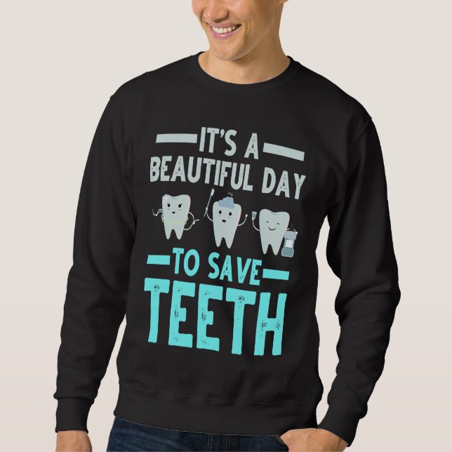 Dentist Save Teeth Dental Hygienist Dentistry Appa Sweatshirt (Front)