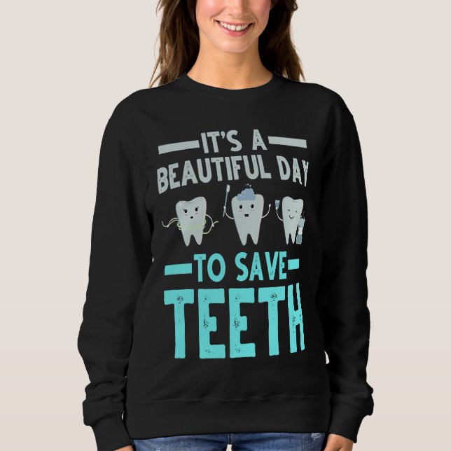 Dentist Save Teeth Dental Hygienist Dentistry Appa Sweatshirt (Front)