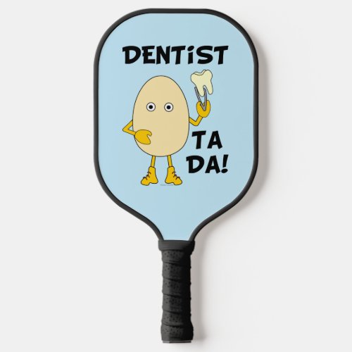 Dentist Ta Da Pickleball Paddle