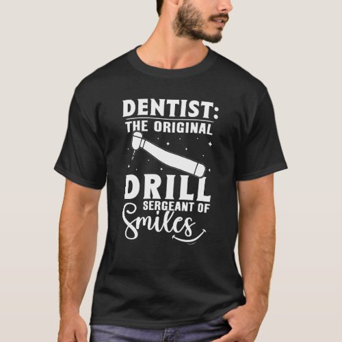 Dentist The Original Drill Sergeant Of Smiles T_Shirt