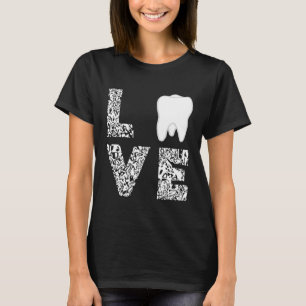 Dentist Tooth Love Dental Hygienist Oral Hygiene T T-Shirt