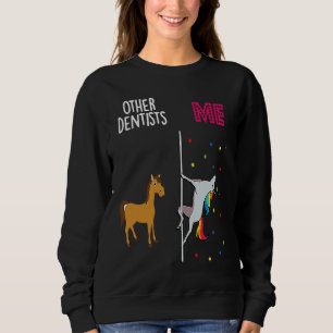 Dentist Unicorn Others You Sweatshirt