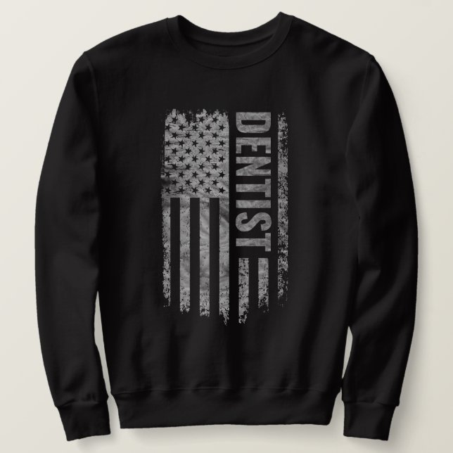 Dentist USA Flag Distressed design Sweatshirt (Design Front)