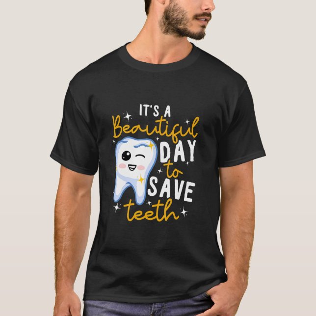 Dentistry Dental It's A Beautiful Day To Save Teet T-Shirt (Front)