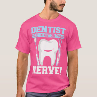 Dentistry Dentist Teeth Dental Hygienist Tooth Doc T-Shirt