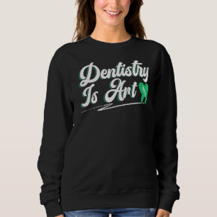 Dentistry Is Dentist Dental Surgeon Oral Care 1 Sweatshirt