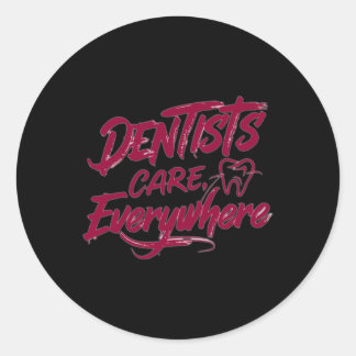 Dentists Care  Classic Round Sticker