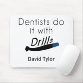 Dentists Do it with drills Mouse Pad (With Mouse)