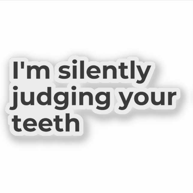 Dentists Funny Saying Sticker (Front)