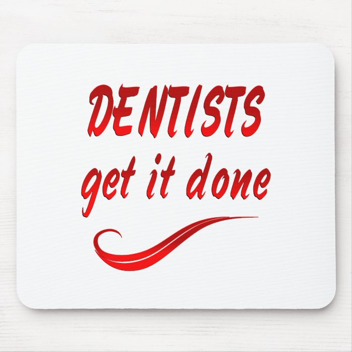 Dentists Get it Done Mousepads