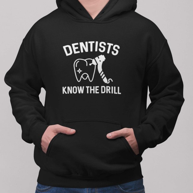 Dentists Know The Drill Hoodie (Creator Uploaded)