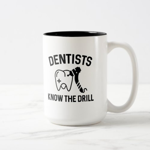 Dentists Know The Drill Two_Tone Coffee Mug