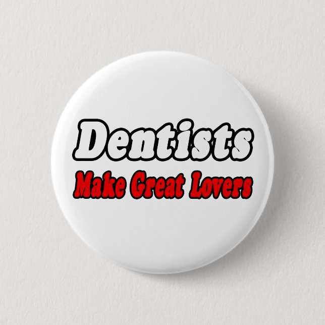 Dentists Make Great Lovers Pinback Button (Front)