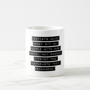 Dentists Make Money Off Of People Coffee Mug