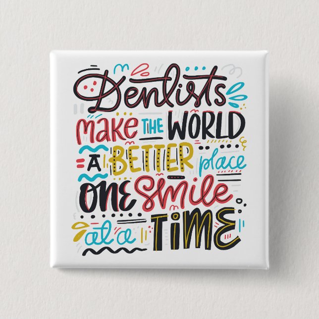 Dentists Make The World A Better Place Button (Front)