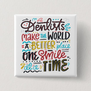 Dentists Make The World A Better Place Button