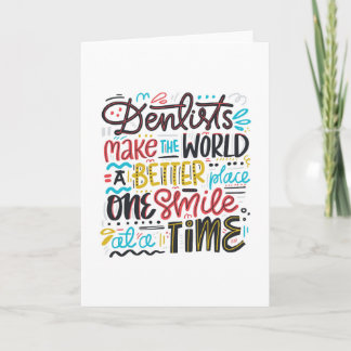 Dentists Make The World A Better Place Card