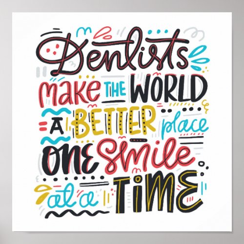 Dentists Make The World A Better Place Poster