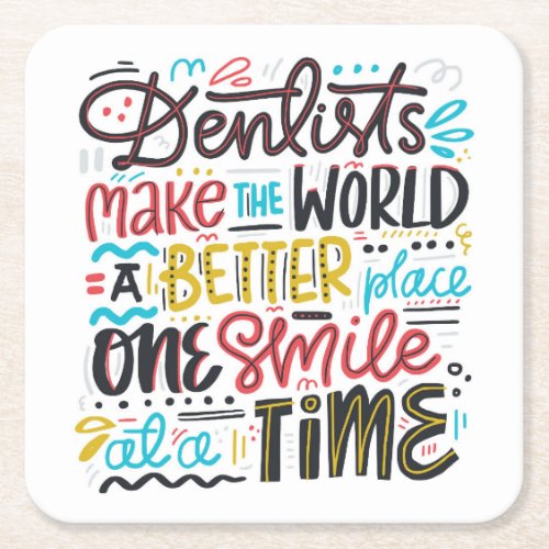 Dentists Make The World A Better Place Square Paper Coaster
