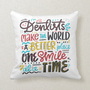 Dentists Make The World A Better Place Throw Pillow