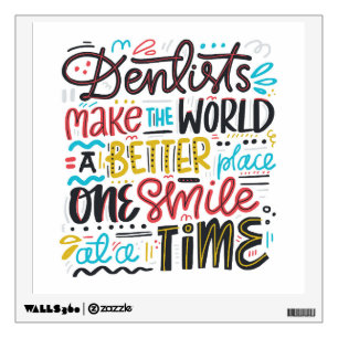 Dentists Make The World A Better Place Wall Decal