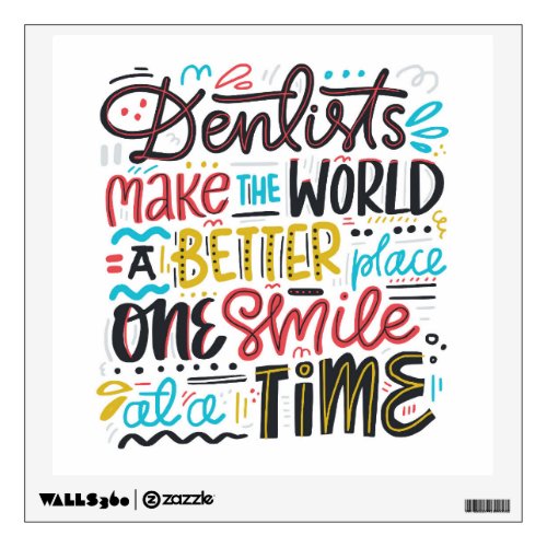 Dentists Make The World A Better Place Wall Decal