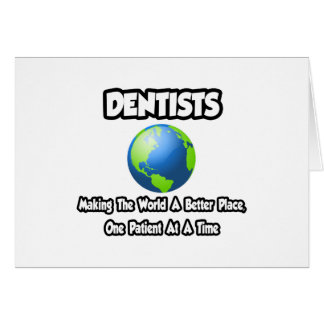 Dentists...Making the World a Better Place Cards