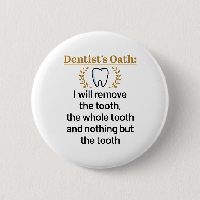 Dentist's Oath Funny DDS Graduation Gift Button (Front)