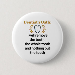 Dentist's Oath Funny DDS Graduation Gift Button